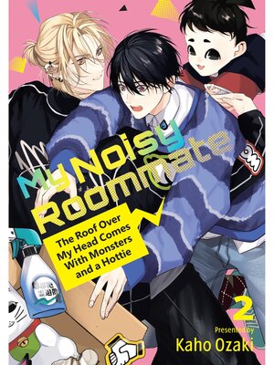 cover image of My Noisy Roommate: the Roof Over My Head Comes With Monsters and a Hottie, Volume 2